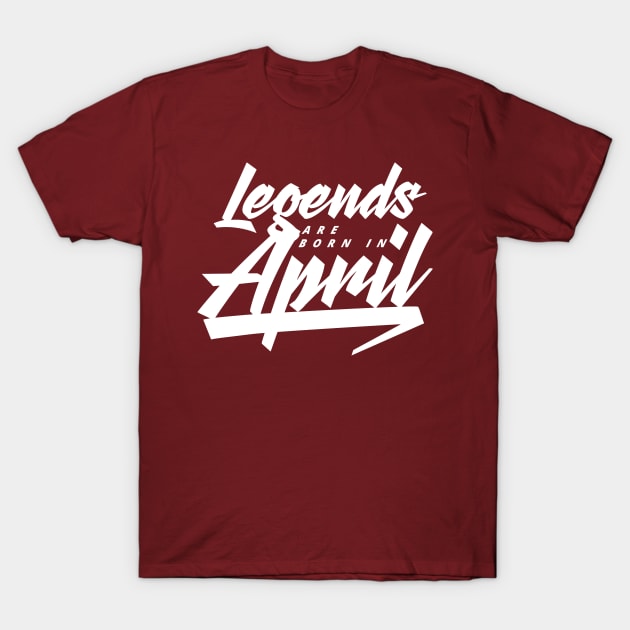 Legends are born in April T-Shirt by Kuys Ed